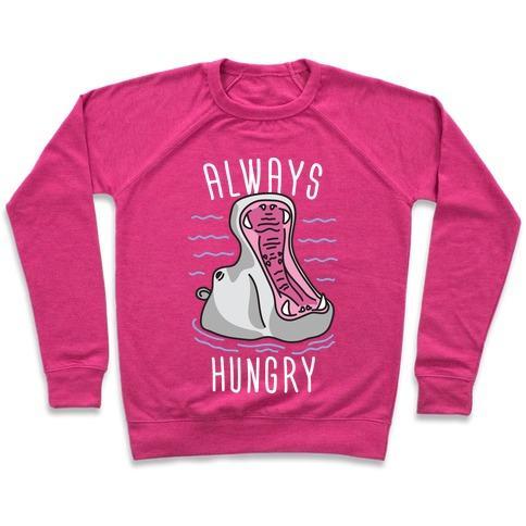 Virgin Teez  Pullover Crewneck Sweatshirt / x-small / Deep Pink ALWAYS HUNGRY CREWNECK SWEATSHIRT