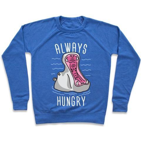 Virgin Teez  Pullover Crewneck Sweatshirt / x-small / Heathered Blue ALWAYS HUNGRY CREWNECK SWEATSHIRT