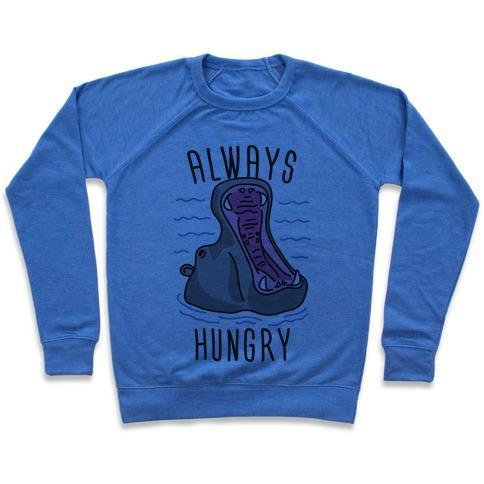 Virgin Teez  Pullover Crewneck Sweatshirt / x-small / Heathered Blue ALWAYS HUNGRY CREWNECK SWEATSHIRT