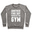 Virgin Teez  Pullover Crewneck Sweatshirt / x-small / Heathered Gray ANOTHER FINE DAY RUINED BY THE GYM CREWNECK SWEATSHIRT