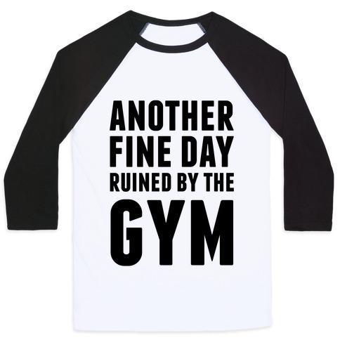 Virgin Teez  Baseball Tee Unisex Classic Baseball Tee / x-small / White/Black ANOTHER FINE DAY RUINED BY THE GYM UNISEX CLASSIC BASEBALL TEE
