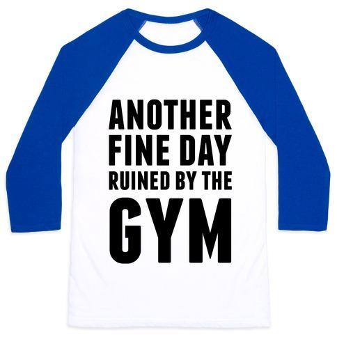 Virgin Teez  Baseball Tee Unisex Classic Baseball Tee / x-small / White/Blue ANOTHER FINE DAY RUINED BY THE GYM UNISEX CLASSIC BASEBALL TEE