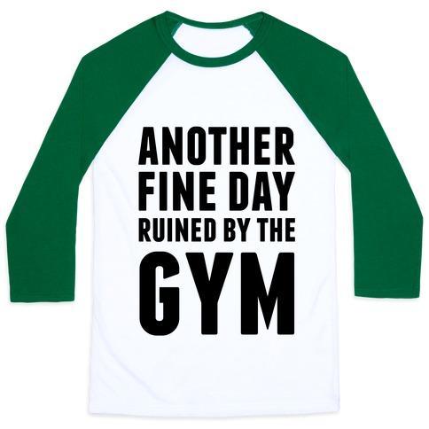 Virgin Teez  Baseball Tee Unisex Classic Baseball Tee / x-small / White/Dark Green ANOTHER FINE DAY RUINED BY THE GYM UNISEX CLASSIC BASEBALL TEE