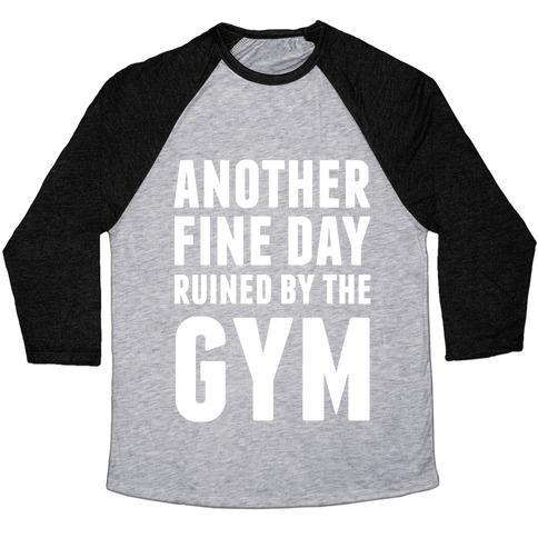 Virgin Teez  Baseball Tee Unisex Tri-Blend Baseball Tee / small / Athletic Gray / Black ANOTHER FINE DAY RUINED BY THE GYM UNISEX TRI-BLEND BASEBALL TEE