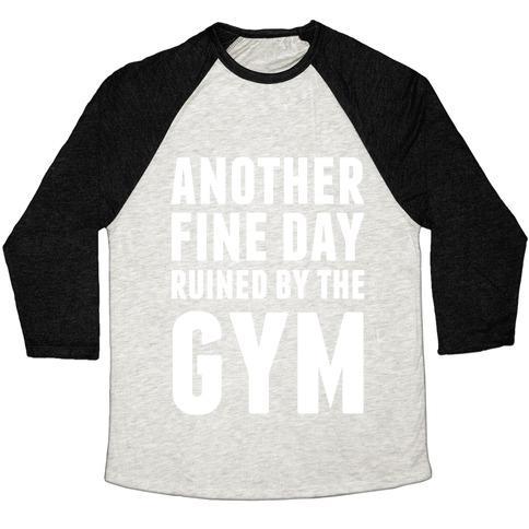 Virgin Teez  Baseball Tee Unisex Tri-Blend Baseball Tee / small / Oatmeal / Black ANOTHER FINE DAY RUINED BY THE GYM UNISEX TRI-BLEND BASEBALL TEE