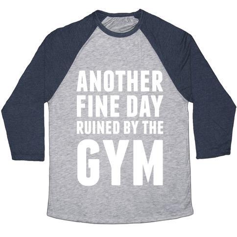 Virgin Teez  Baseball Tee Unisex Tri-Blend Baseball Tee / small / Athletic Gray / Navy ANOTHER FINE DAY RUINED BY THE GYM UNISEX TRI-BLEND BASEBALL TEE