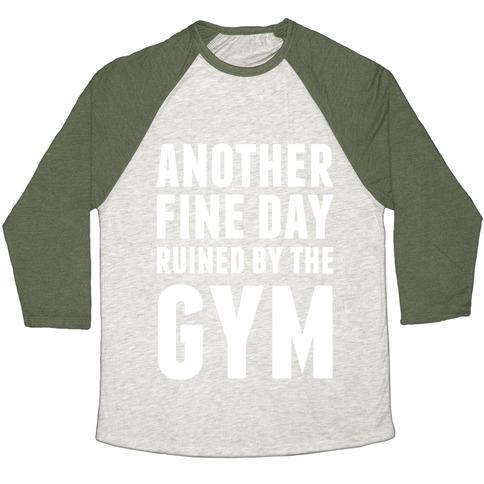 Virgin Teez  Baseball Tee Unisex Tri-Blend Baseball Tee / small / Oatmeal / Moss ANOTHER FINE DAY RUINED BY THE GYM UNISEX TRI-BLEND BASEBALL TEE