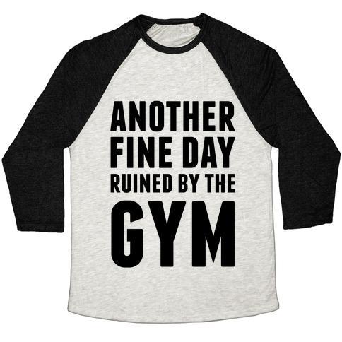 Virgin Teez  Baseball Tee Unisex Tri-Blend Baseball Tee / small / Oatmeal / Black ANOTHER FINE DAY RUINED BY THE GYM UNISEX TRI-BLEND BASEBALL TEE