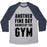Virgin Teez  Baseball Tee Unisex Tri-Blend Baseball Tee / small / Athletic Gray / Navy ANOTHER FINE DAY RUINED BY THE GYM UNISEX TRI-BLEND BASEBALL TEE