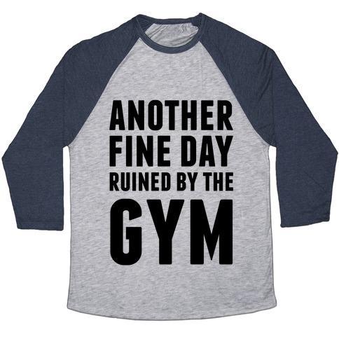 Virgin Teez  Baseball Tee Unisex Tri-Blend Baseball Tee / small / Athletic Gray / Navy ANOTHER FINE DAY RUINED BY THE GYM UNISEX TRI-BLEND BASEBALL TEE