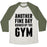 Virgin Teez  Baseball Tee Unisex Tri-Blend Baseball Tee / small / Oatmeal / Moss ANOTHER FINE DAY RUINED BY THE GYM UNISEX TRI-BLEND BASEBALL TEE