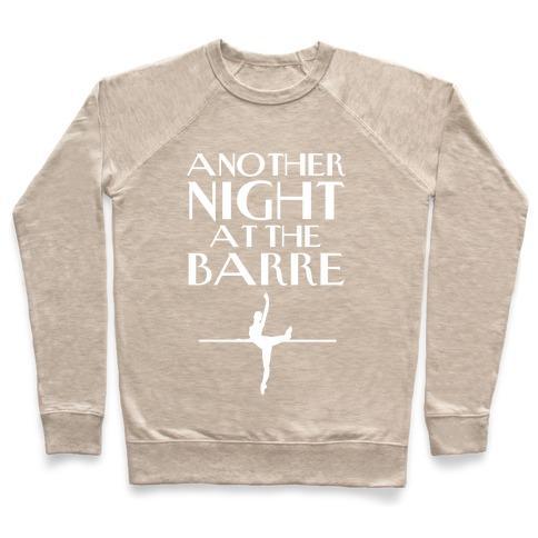 Virgin Teez  Pullover Crewneck Sweatshirt / x-small / Heathered Oatmeal ANOTHER NIGHT AT THE BARRE CREWNECK SWEATSHIRT