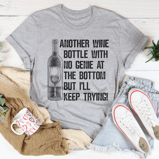 Another Wine Bottle With No Genie At The Bottom T-Shirt