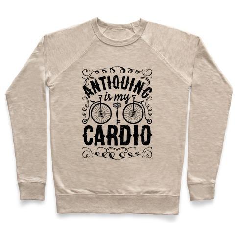 Virgin Teez  Pullover Crewneck Sweatshirt / x-small / Heathered Oatmeal ANTIQUING IS MY CARDIO CREWNECK SWEATSHIRT