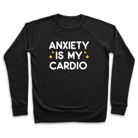 Virgin Teez  Pullover Crewneck Sweatshirt / x-small / Black ANXIETY IS MY CARDIO CREWNECK SWEATSHIRT