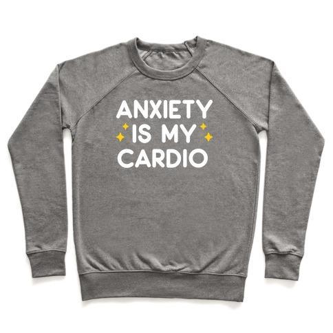 Virgin Teez  Pullover Crewneck Sweatshirt / x-small / Heathered Gray ANXIETY IS MY CARDIO CREWNECK SWEATSHIRT