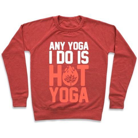 Virgin Teez  Pullover Crewneck Sweatshirt / x-small / Heathered Red ANY YOGA I DO IS HOT YOGA CREWNECK SWEATSHIRT