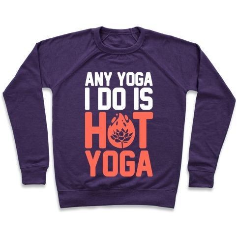 Virgin Teez  Pullover Crewneck Sweatshirt / x-small / Purple ANY YOGA I DO IS HOT YOGA CREWNECK SWEATSHIRT