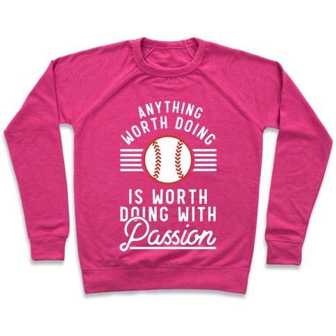 Virgin Teez  Pullover Crewneck Sweatshirt / x-small / Deep Pink ANYTHING WORTH DOING IS WORTH DOING WITH PASSION BASEBALL CREWNECK SWEATSHIRT