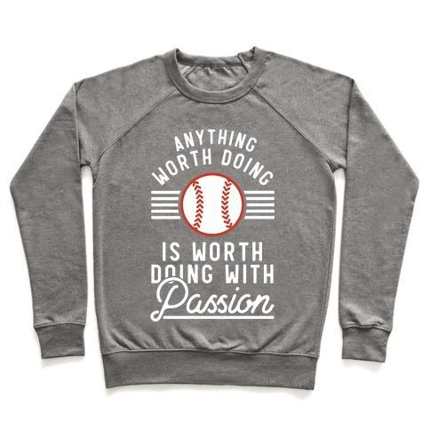 Virgin Teez  Pullover Crewneck Sweatshirt / x-small / Heathered Gray ANYTHING WORTH DOING IS WORTH DOING WITH PASSION BASEBALL CREWNECK SWEATSHIRT