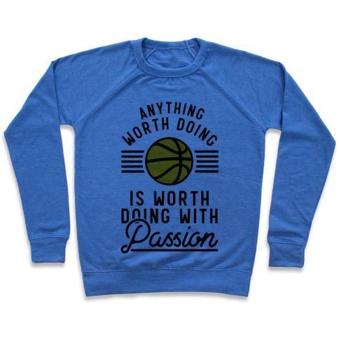 Virgin Teez  Pullover Crewneck Sweatshirt / x-small / Heathered Blue ANYTHING WORTH DOING IS WORTH DOING WITH PASSION BASKETBALL CREWNECK SWEATSHIRT
