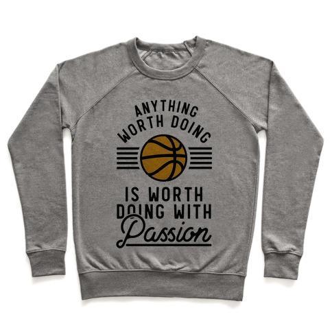 Virgin Teez  Pullover Crewneck Sweatshirt / x-small / Heathered Gray ANYTHING WORTH DOING IS WORTH DOING WITH PASSION BASKETBALL CREWNECK SWEATSHIRT