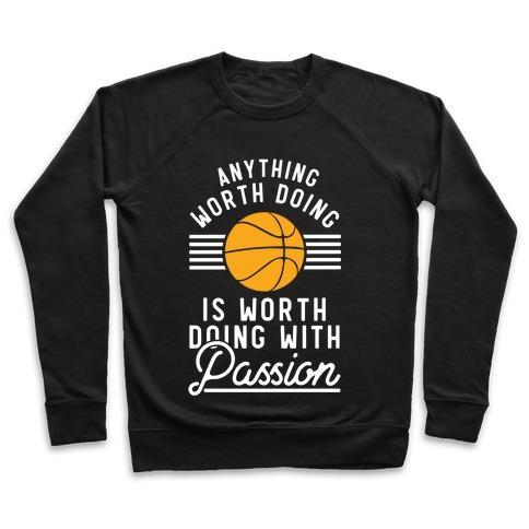 Virgin Teez  Pullover Crewneck Sweatshirt / x-small / Black ANYTHING WORTH DOING IS WORTH DOING WITH PASSION BASKETBALL CREWNECK SWEATSHIRT