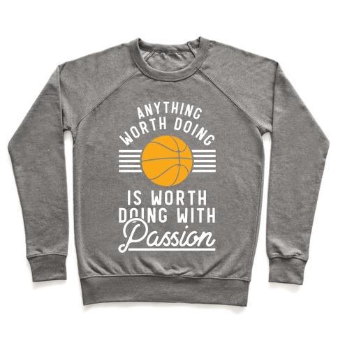 Virgin Teez  Pullover Crewneck Sweatshirt / x-small / Heathered Gray ANYTHING WORTH DOING IS WORTH DOING WITH PASSION BASKETBALL CREWNECK SWEATSHIRT