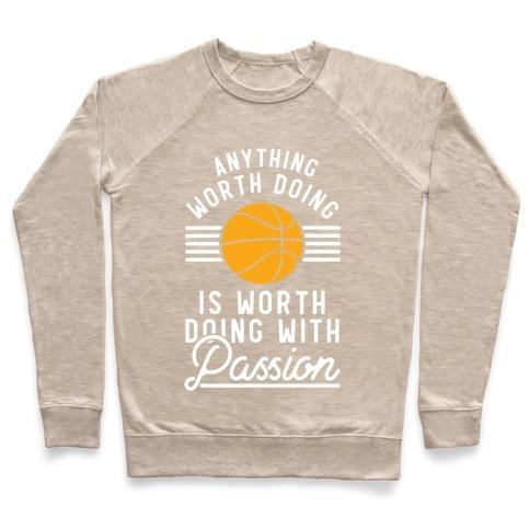 Virgin Teez  Pullover Crewneck Sweatshirt / x-small / Heathered Oatmeal ANYTHING WORTH DOING IS WORTH DOING WITH PASSION BASKETBALL CREWNECK SWEATSHIRT