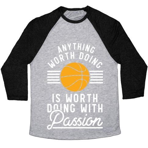 Virgin Teez  Baseball Tee Unisex Tri-Blend Baseball Tee / small / Athletic Gray / Black ANYTHING WORTH DOING IS WORTH DOING WITH PASSION BASKETBALL UNISEX TRI-BLEND BASEBALL TEE