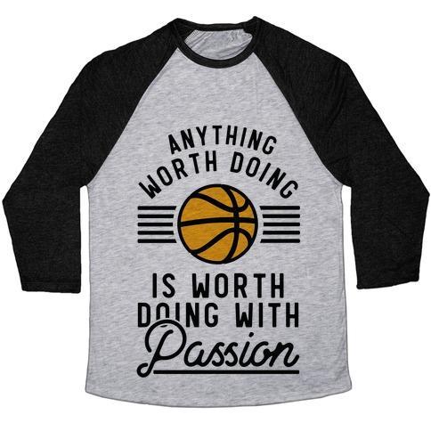 Virgin Teez  Baseball Tee Unisex Tri-Blend Baseball Tee / small / Athletic Gray / Black ANYTHING WORTH DOING IS WORTH DOING WITH PASSION BASKETBALL UNISEX TRI-BLEND BASEBALL TEE