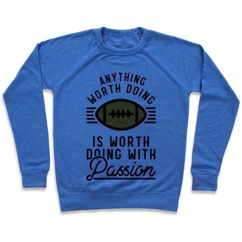 Virgin Teez  Pullover Crewneck Sweatshirt / x-small / Heathered Blue ANYTHING WORTH DOING IS WORTH DOING WITH PASSION FOOTBALL CREWNECK SWEATSHIRT