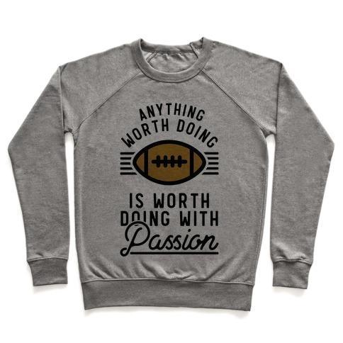 Virgin Teez  Pullover Crewneck Sweatshirt / x-small / Heathered Gray ANYTHING WORTH DOING IS WORTH DOING WITH PASSION FOOTBALL CREWNECK SWEATSHIRT