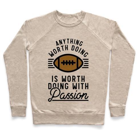 Virgin Teez  Pullover Crewneck Sweatshirt / x-small / Heathered Oatmeal ANYTHING WORTH DOING IS WORTH DOING WITH PASSION FOOTBALL CREWNECK SWEATSHIRT