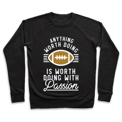 Virgin Teez  Pullover Crewneck Sweatshirt / x-small / Black ANYTHING WORTH DOING IS WORTH DOING WITH PASSION FOOTBALL CREWNECK SWEATSHIRT