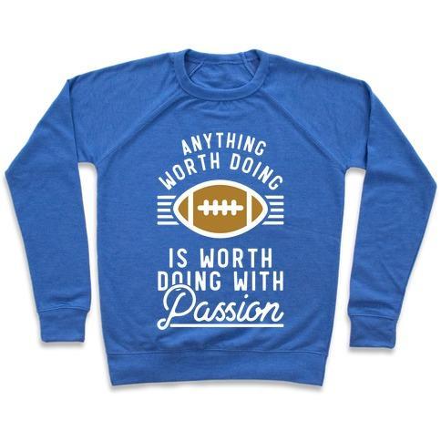Virgin Teez  Pullover Crewneck Sweatshirt / x-small / Heathered Blue ANYTHING WORTH DOING IS WORTH DOING WITH PASSION FOOTBALL CREWNECK SWEATSHIRT