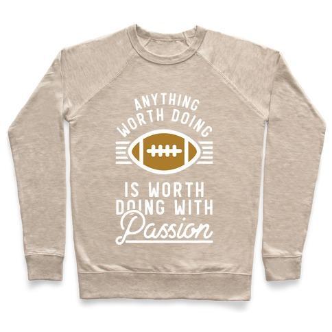 Virgin Teez  Pullover Crewneck Sweatshirt / x-small / Heathered Oatmeal ANYTHING WORTH DOING IS WORTH DOING WITH PASSION FOOTBALL CREWNECK SWEATSHIRT