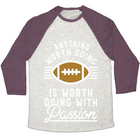 Virgin Teez  Baseball Tee Unisex Tri-Blend Baseball Tee / small / Oatmeal / Maroon ANYTHING WORTH DOING IS WORTH DOING WITH PASSION FOOTBALL UNISEX TRI-BLEND BASEBALL TEE
