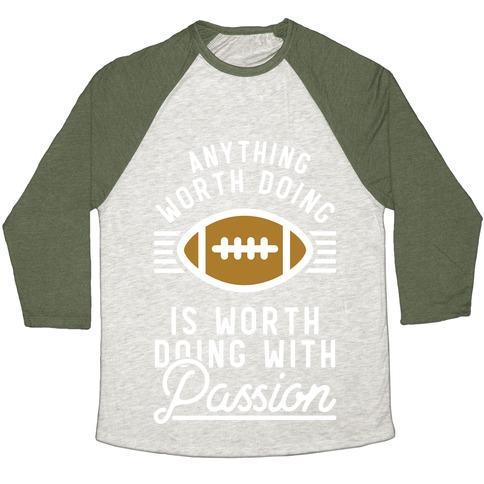 Virgin Teez  Baseball Tee Unisex Tri-Blend Baseball Tee / small / Oatmeal / Moss ANYTHING WORTH DOING IS WORTH DOING WITH PASSION FOOTBALL UNISEX TRI-BLEND BASEBALL TEE