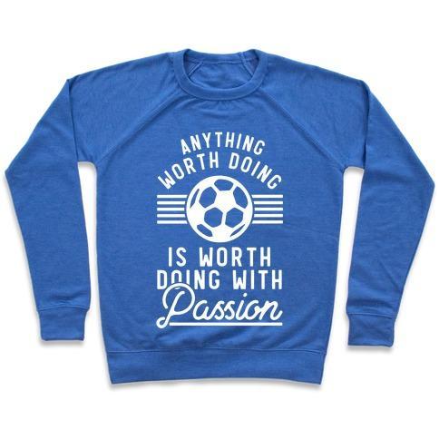 Virgin Teez  Pullover Crewneck Sweatshirt / x-small / Heathered Blue ANYTHING WORTH DOING IS WORTH DOING WITH PASSION SOCCER CREWNECK SWEATSHIRT