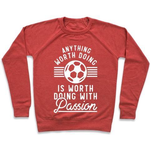 Virgin Teez  Pullover Crewneck Sweatshirt / x-small / Heathered Red ANYTHING WORTH DOING IS WORTH DOING WITH PASSION SOCCER CREWNECK SWEATSHIRT
