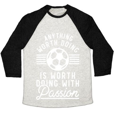 Virgin Teez  Baseball Tee Unisex Tri-Blend Baseball Tee / small / Oatmeal / Black ANYTHING WORTH DOING IS WORTH DOING WITH PASSION SOCCER UNISEX TRI-BLEND BASEBALL TEE