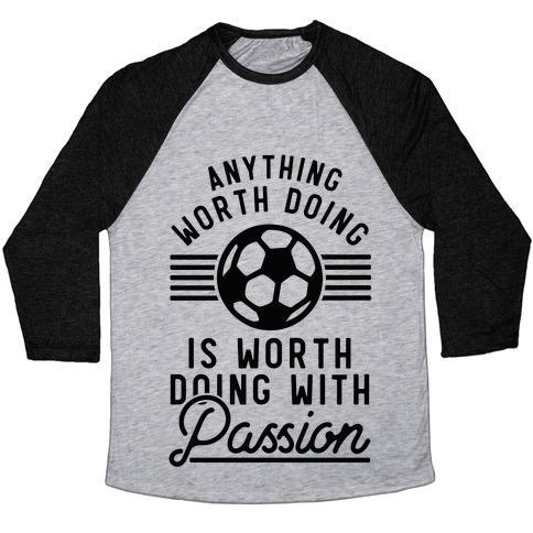 Virgin Teez  Baseball Tee Unisex Tri-Blend Baseball Tee / small / Athletic Gray / Black ANYTHING WORTH DOING IS WORTH DOING WITH PASSION SOCCER UNISEX TRI-BLEND BASEBALL TEE