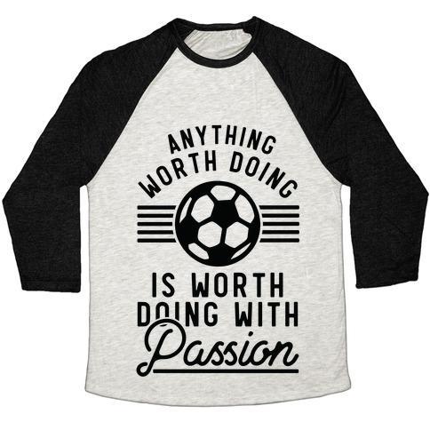 Virgin Teez  Baseball Tee Unisex Tri-Blend Baseball Tee / small / Oatmeal / Black ANYTHING WORTH DOING IS WORTH DOING WITH PASSION SOCCER UNISEX TRI-BLEND BASEBALL TEE
