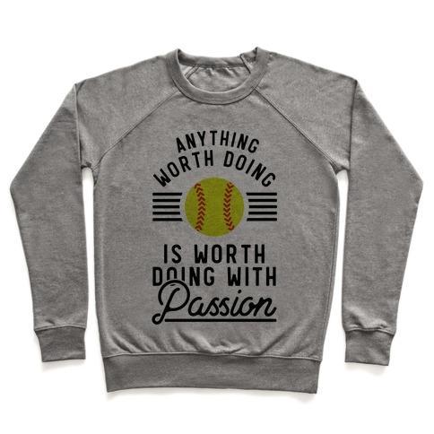 Virgin Teez  Pullover Crewneck Sweatshirt / x-small / Heathered Gray ANYTHING WORTH DOING IS WORTH DOING WITH PASSION SOFTBALL CREWNECK SWEATSHIRT