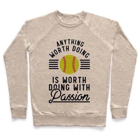 Virgin Teez  Pullover Crewneck Sweatshirt / x-small / Heathered Oatmeal ANYTHING WORTH DOING IS WORTH DOING WITH PASSION SOFTBALL CREWNECK SWEATSHIRT