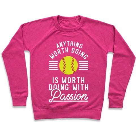 Virgin Teez  Pullover Crewneck Sweatshirt / x-small / Deep Pink ANYTHING WORTH DOING IS WORTH DOING WITH PASSION SOFTBALL CREWNECK SWEATSHIRT