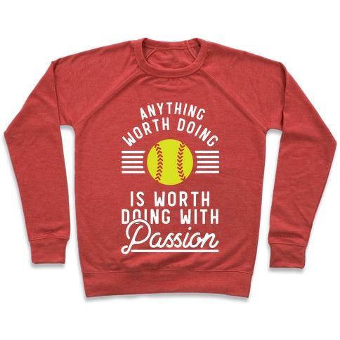 Virgin Teez  Pullover Crewneck Sweatshirt / x-small / Heathered Red ANYTHING WORTH DOING IS WORTH DOING WITH PASSION SOFTBALL CREWNECK SWEATSHIRT