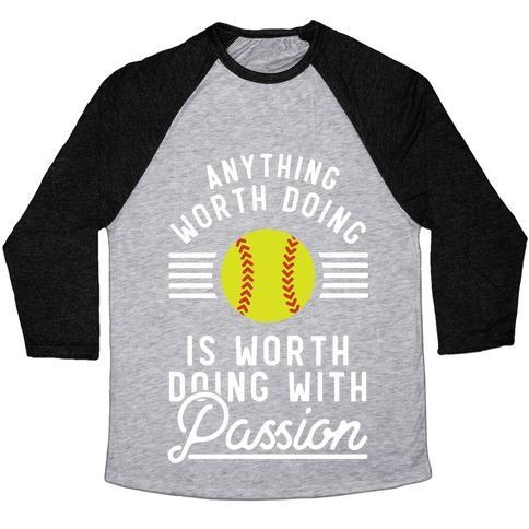 Virgin Teez  Baseball Tee Unisex Tri-Blend Baseball Tee / small / Athletic Gray / Black ANYTHING WORTH DOING IS WORTH DOING WITH PASSION SOFTBALL UNISEX TRI-BLEND BASEBALL TEE