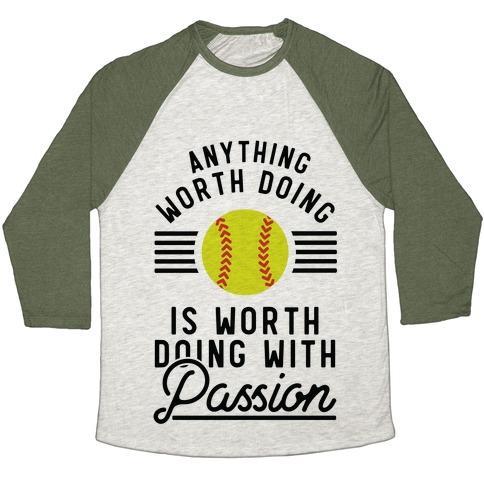 Virgin Teez  Baseball Tee Unisex Tri-Blend Baseball Tee / small / Oatmeal / Moss ANYTHING WORTH DOING IS WORTH DOING WITH PASSION SOFTBALL UNISEX TRI-BLEND BASEBALL TEE
